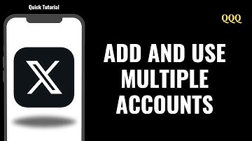 How To Add And Use Multiple Twitter (X) Accounts