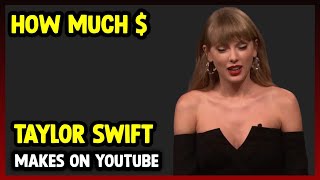 This Is How much money Taylor Swift makes on YouTube 2024.