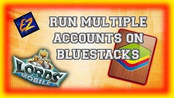 Run Multiple Accounts on Bluestacks - Lords Mobile