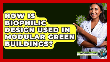 How Is Biophilic Design Used In Modular Green Buildings? - Earth Science Answers