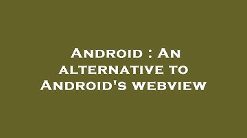 Android : An alternative to Android