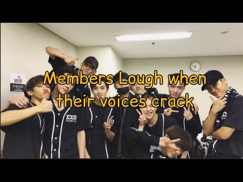 EXO members Lough when their voices crack.