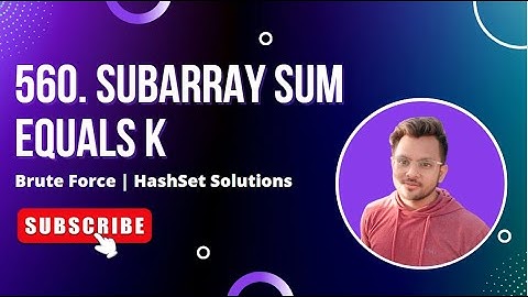560. Subarray Sum Equals K | Brute Force & Using HashSet | Vishal Rajput