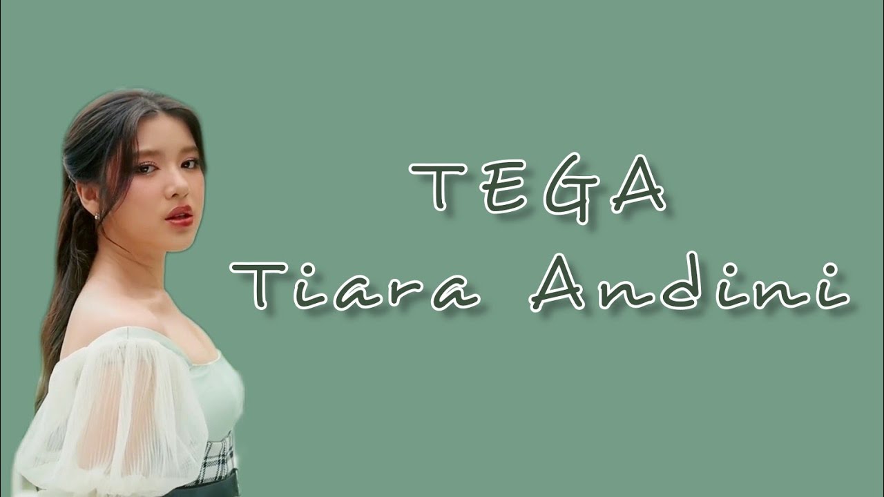 TEGA - TIARA ANDINI (LIRIK) - YouTube