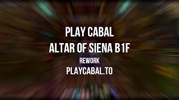 Play Cabal EP35 - Altar of Siena B1F [Rework]