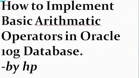 How to Implement Basic Arithmatic Operators in Oracle 10g Database.