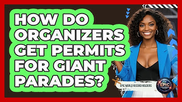 How Do Organizers Get Permits For Giant Parades? - Epic World Record Holders