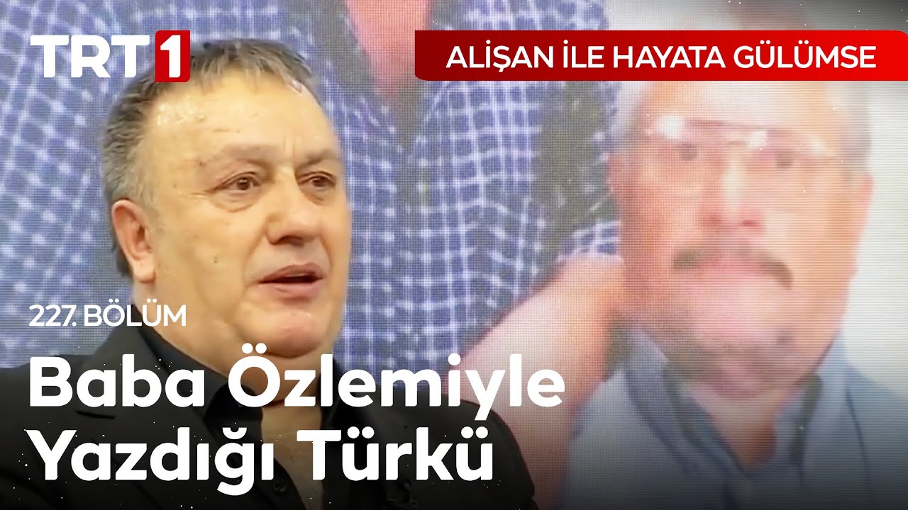 İsmail Türüt, Vefat Eden Babasına Yazdığı Türküyle Yürek Dağladı | Alişan ile Hayata Gülümse