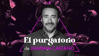 EL PURGATORIO | Juanma Castaño