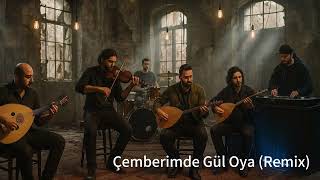 Çemberimde Gül Oya (Remix, Deep House) Resimi