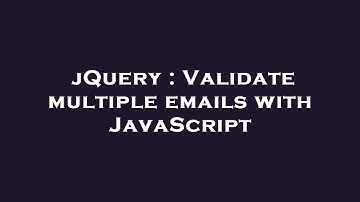 jQuery : Validate multiple emails with JavaScript