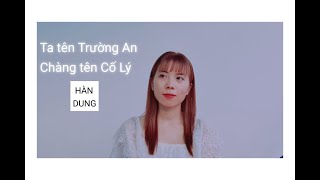 Ta Tên Trường An, Chàng Tên Cố Lý | Lời Việt | Hàn Dung Cover