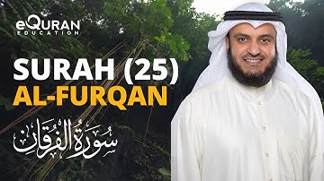 Surah Al-Furqan - 25 سورة الفرقان | Mishary Rashid Alafasy | @equraneducation