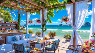 Happy Morning Jazz at Seaside Cafe Ambience ☕ Uplifting Bossa Nova & Ocean Waves for Relaxation