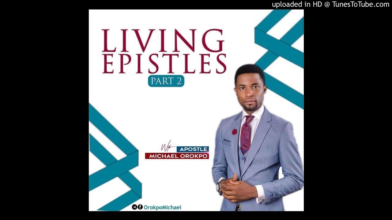 Living Epistles 2- Apostle Michael Orokpo