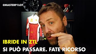 Entrare in ZTL con l'auto ibrida... | Si può. Fate ricorso.