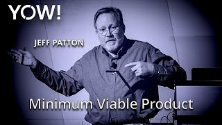 MVP: Why We Confuse Building to Learn with Building to Earn • Jeff Patton • YOW! 2018