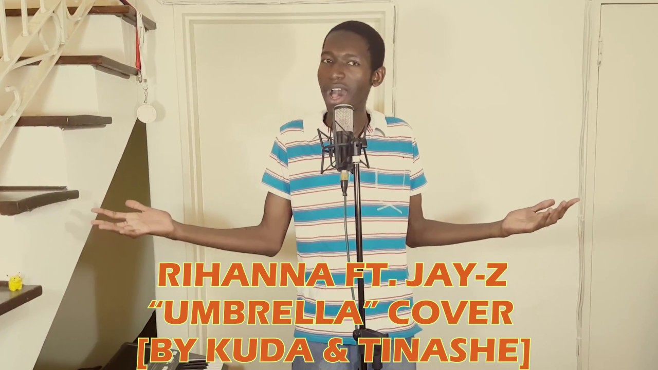 Rihanna ft Jay Z "Umbrella" Cover (By Kuda & Tinashe) YouTube