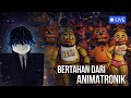🔴 LIVE STREAMING 5 | BERTAHAN DARI ANIMATRONIK ☠️