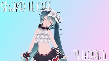 〖MMD Tutorial〗#6 - How To Use "Shake It Off" Motion