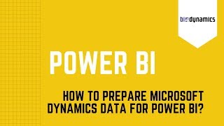 How to prepare Microsoft Dynamics data for Power BI