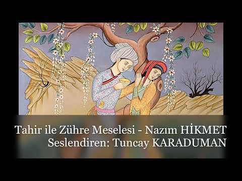 Tahir ile Zühre Meselesi - Nazım HİKMET      Seslendiren: Tuncay KARADUMAN