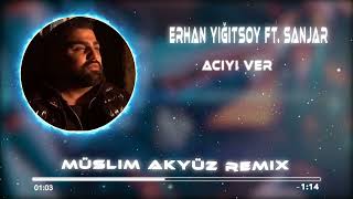 Erhan Yigitsoy FT.Sanjar - Acıyı Ver (Muslim Akyüz Remix) Resimi