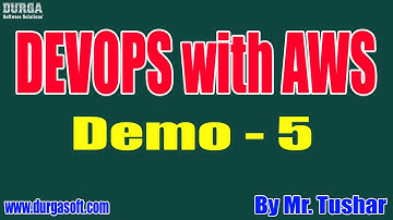 DEVOPS with AWS tutorial || Demo - 5 || by Mr. Tushar On 22-07-2020 @9PM