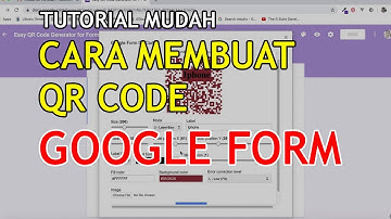 TUTORIAL CARA MEMBUAT QR CODE GOOGLE FORM
