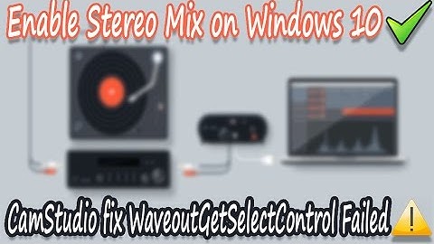 Enable Stereo Mix on Windows 10 or CamStudio fix  WaveoutGetSelectControl Failed