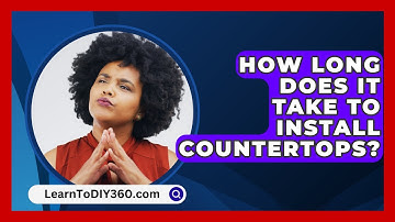 How Long Does It Take To Install Countertops? - LearnToDIY360.com