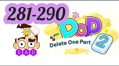 DELETE ONE PART 2 DOP 2 level 281 282 283 284 285 286 287 288 289 290 answers gameplay
