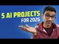 Five AI Projects For 2026