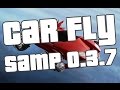 Fly Car для Samp 0.3.7 | Помогаем бомжикам ^_^