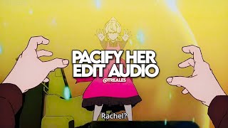 Pacify Her | Edit Audio (Instrumental)(sped up)