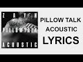ZAYN - PILLOWTALK (Acoustic) [LYRICS]