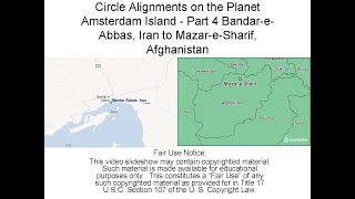 Circle Alignments on the Planet Amsterdam Island - Part 4 Bandar-e-Abbas to Mazar-e-Sharif