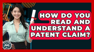 How Do You Read And Understand A Patent Claim? - Law School Prep Hub