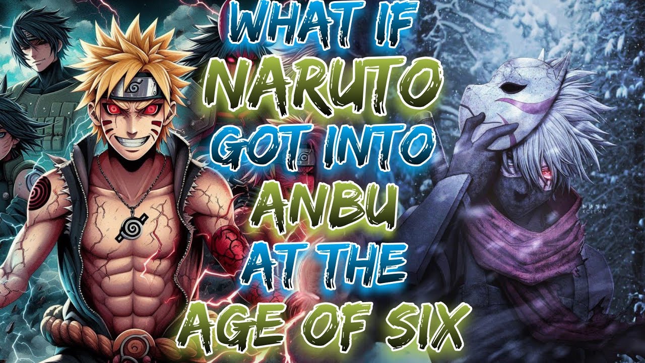 What If Naruto Got Into ANBU At The Age Of Six ?