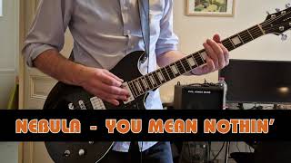 Nebula - You Mean Nothin&#39; - Guitar cover