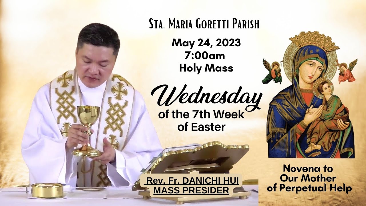 May 24, 2023 Rosary & 7am Holy Mass /Wednesday of the 7th Week of ...