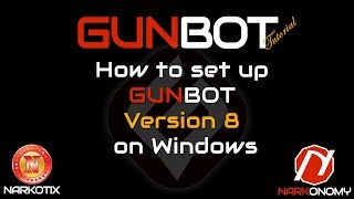 GUNBOT Tutorial - Version 8 Setup for Windows