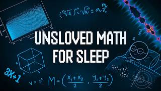 Every Unsolved Math Problem in the World, Explained Slowly for Sleep