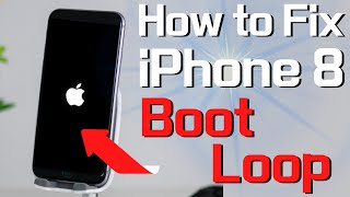 How to Fix iPhone 8 (Plus) Boot Loop, Apple Logo Turns On \& Off, Endless Reboot Loop