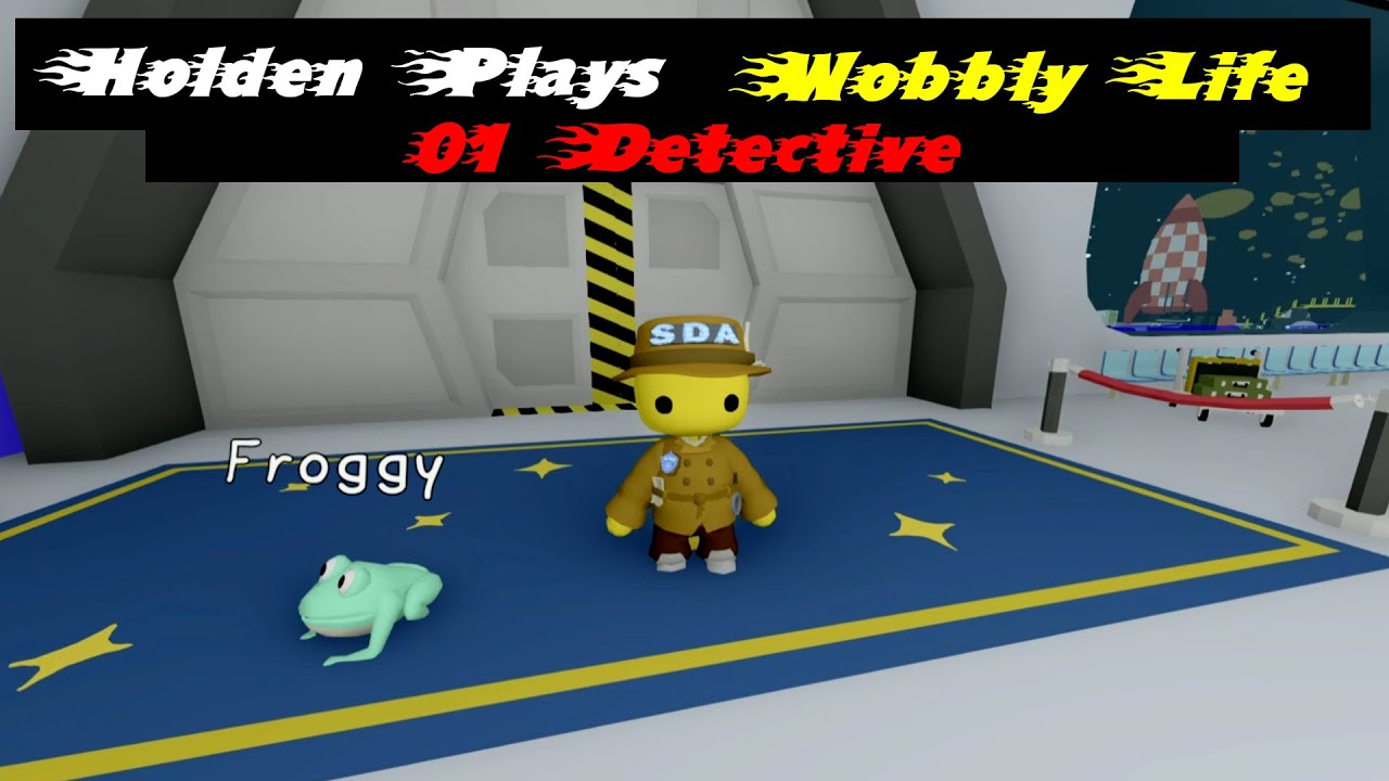 Holden Plays Wobbly Life in Space [Detective Agency 1 - Missing Specs]