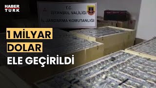 Cumhuriyet tarihinin en büyüğü! İstanbul'da sahte 1 milyar dolar ele geçirildi