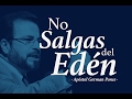 Apóstol German Ponce - No salgas del edén -viernes, 16 de diciembre, 2016.