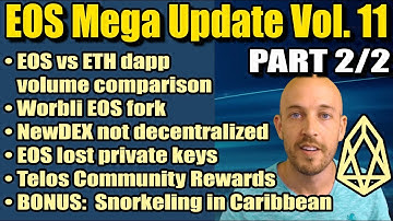 EOS Mega Update Vol 11 (PART 2) - EOS vs ETH dapp volume, Worbli, Lost EOS private keys, Snorkeling!