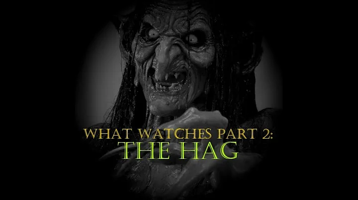 What Watches Part 2: The Hag, By Adam Valdivia