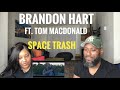 BRANDO HART &quot;SPACE TRASH&quot; FT. TOM MACDONALD (REACTION)